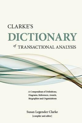 Clarke's Dictionary of Transactional Analysis(English, Paperback, Clarke Susan Legender)