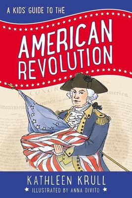 A Kids' Guide to the American Revolution(English, Paperback, Krull Kathleen)