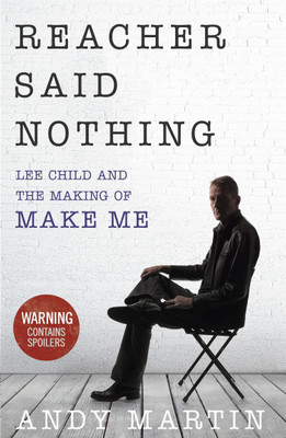 Reacher Said Nothing: Lee Child and the Making of Make Me(English, Paperback, Martin Andy Dr)