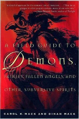 A Field Guide to Demons, Fairies, Fallen Angels and Other Subversive Spirits(English, Paperback, Mack K. Carol)