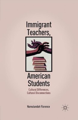 Immigrant Teachers, American Students(English, Paperback, Florence N.)