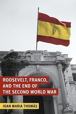 Roosevelt, Franco, and the End of the Second World War(English, Hardcover, Thomas J.)