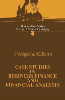 Case Studies in Business Finance and Financial Analysis(English, Paperback, Midgley K.)