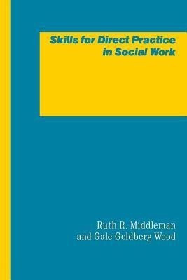 Skills for Direct Practice in Social Work(English, Paperback, Middleton Ruth R.)