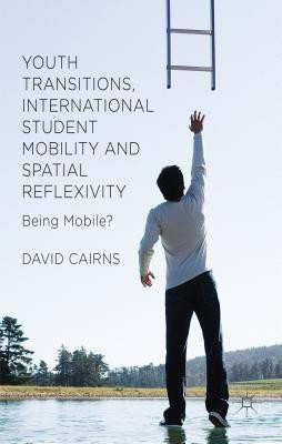 Youth Transitions, International Student Mobility and Spatial Reflexivity(English, Hardcover, Cairns D.)