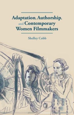 Adaptation, Authorship, and Contemporary Women Filmmakers(English, Paperback, Cobb S.)