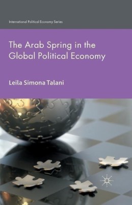 The Arab Spring in the Global Political Economy(English, Paperback, Talani L.)