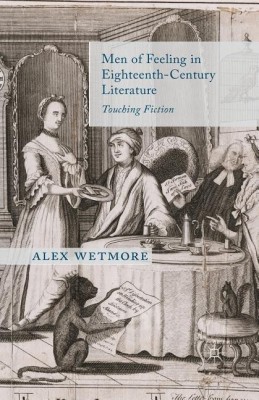 Men of Feeling in Eighteenth-Century Literature(English, Paperback, Wetmore A.)