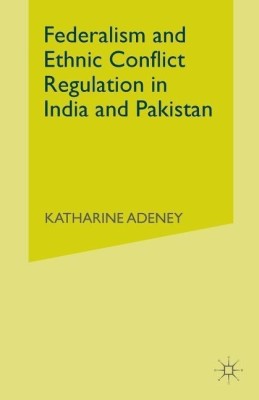 Federalism and Ethnic Conflict Regulation in India and Pakistan(English, Paperback, Adeney K.)