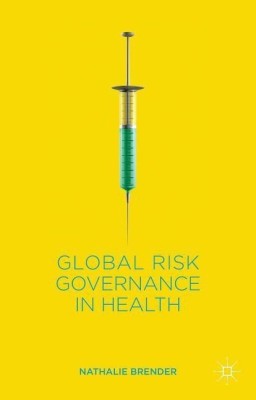 Global Risk Governance in Health(English, Hardcover, Brender N.)