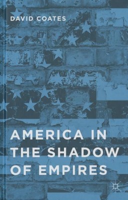 America in the Shadow of Empires(English, Hardcover, Coates D.)