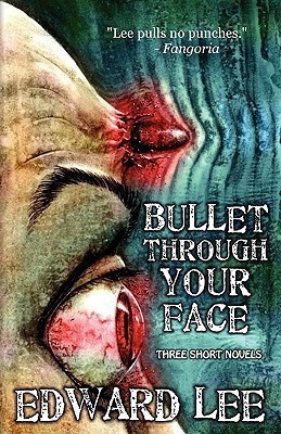 Bullet Through Your Face(English, Paperback, Lee Edward)