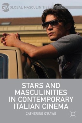 Stars and Masculinities in Contemporary Italian Cinema(English, Hardcover, O'Rawe C.)