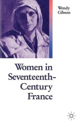 Women In 17th Century France(English, Paperback, Gibson Wendy)