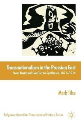 Transnationalism in the Prussian East(English, Hardcover, Tilse M.)