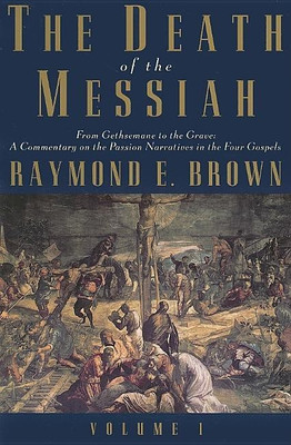 The Death of the Messiah, From Gethsemane to the Grave, Volume 1(English, Paperback, Brown Raymond E.)