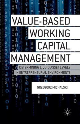 Value-Based Working Capital Management(English, Paperback, Michalski G.)