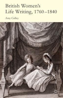 British Women's Life Writing, 1760-1840(English, Hardcover, Culley A.)