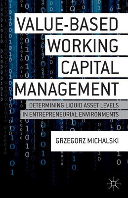 Value-Based Working Capital Management(English, Hardcover, Michalski G.)