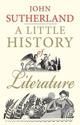 A Little History of Literature(English, Paperback, Sutherland John)