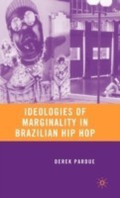 Ideologies of Marginality in Brazilian Hip Hop(English, Hardcover, Pardue D.)