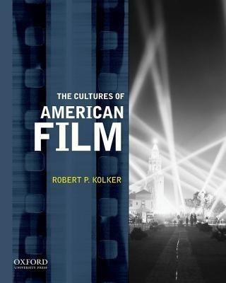 The Cultures of American Film(English, Paperback, Kolker Robert P Emeritus Professor)