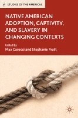 Native American Adoption, Captivity, and Slavery in Changing Contexts(English, Hardcover, unknown)