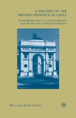 A History of the British Presence in Chile(English, Paperback, Edmundson W.)