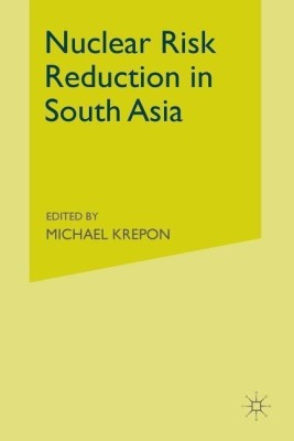 Nuclear Risk Reduction in South Asia(English, Paperback, Krepon Michael)