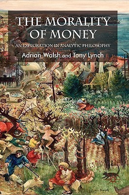 The Morality of Money(English, Hardcover, Walsh A.)