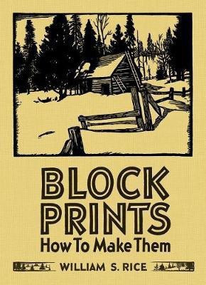 William S Rice Block Prints How to Make Them(English, Hardcover, Rice William S)