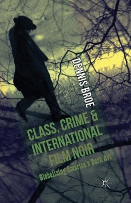 Class, Crime and International Film Noir(English, Paperback, Broe D.)