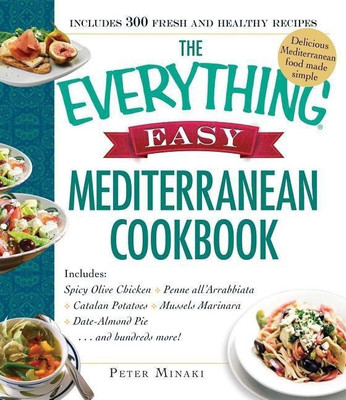 The Everything Easy Mediterranean Cookbook(English, Paperback, Minaki Peter)