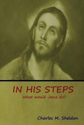In His Steps(English, Paperback, Sheldon Charles M)