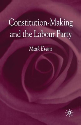 Constitution-Making and the Labour Party(English, Paperback, Evans M.)