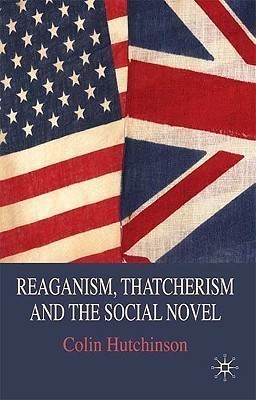 Reaganism, Thatcherism and the Social Novel(English, Hardcover, Hutchinson C.)