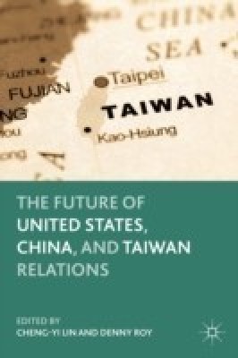 The Future of United States, China, and Taiwan Relations(English, Hardcover, unknown)