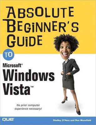Absolute Beginner's Guide to Microsoft Windows Vista(English, Paperback, O'Hara Shelley)