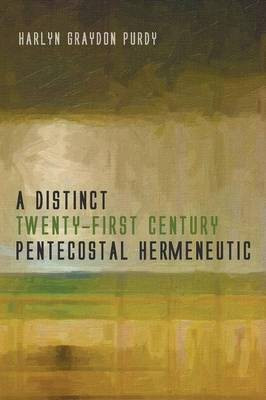 A Distinct Twenty-First Century Pentecostal Hermeneutic(English, Paperback, Purdy Harlyn Graydon)
