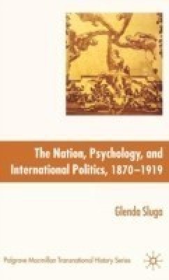 Nation, Psychology, and International Politics, 1870-1919(English, Hardcover, Sluga G.)