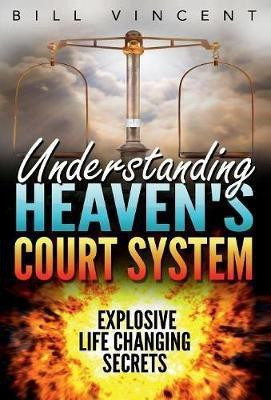 Understanding Heaven's Court System(English, Hardcover, Vincent Bill)