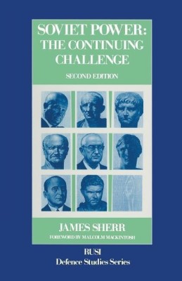 Soviet Power: The Continuing Challenge(English, Paperback, Sherr James)