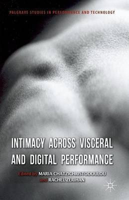Intimacy Across Visceral and Digital Performance(English, Paperback, unknown)