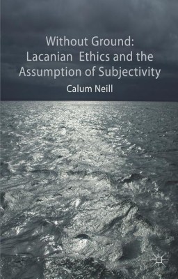 Lacanian Ethics and the Assumption of Subjectivity(English, Paperback, Neill C.)