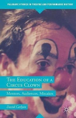 The Education of a Circus Clown(English, Paperback, Carlyon David)