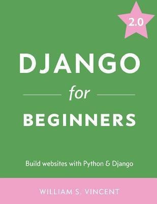 Django for Beginners(English, Paperback, Vincent William S)