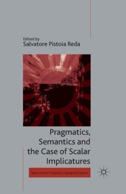 Pragmatics, Semantics and the Case of Scalar Implicatures(English, Paperback, Loparo Kenneth A.)