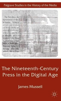 The Nineteenth-Century Press in the Digital Age(English, Hardcover, Mussell J.)