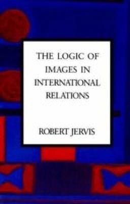 The Logic of Images in International Relations(English, Paperback, Jervis Robert)
