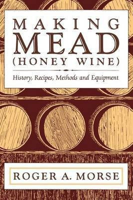Making Mead (Honey Wine)(English, Paperback, Morse Roger A)